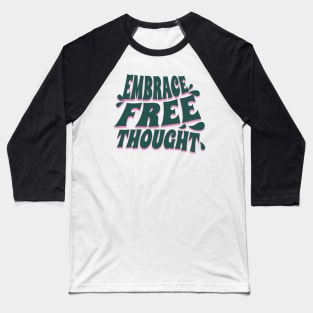 Embrace Free Thought Baseball T-Shirt